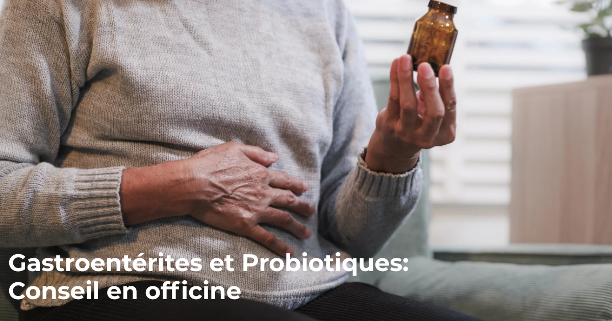 Gastroentérites et Probiotiques: Conseil en officine
